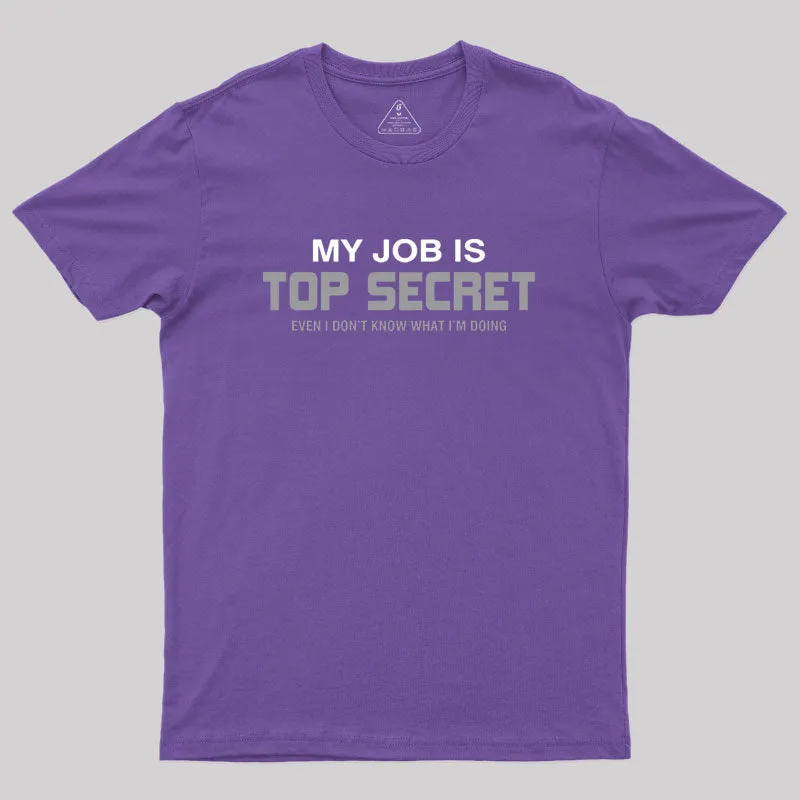 My Job is Top Secret Geek T-Shirt - Image 5