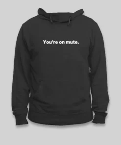 You're on Mute Geek Hoodie