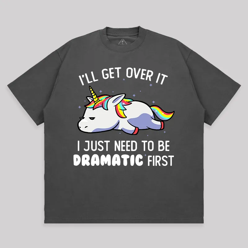 I Just Need To Be Dramatic Unisex Oversized T-shirt - Image 7