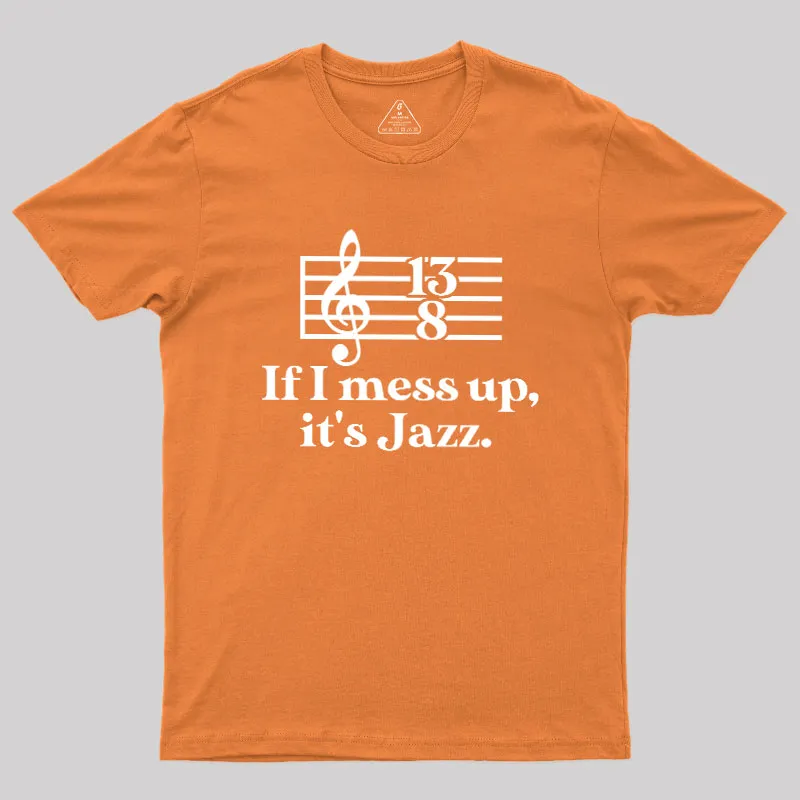 If I Mess Up Its Jazz Geek T-Shirt - Image 6