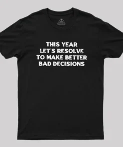 Alternative view of To Make Better Bad Decisions Geek T-Shirt