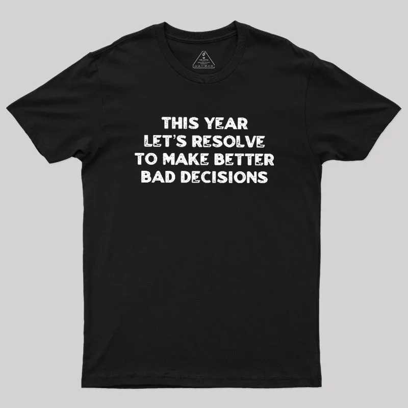 To Make Better Bad Decisions Geek T-Shirt - Image 2
