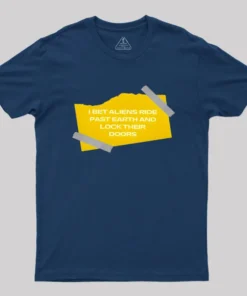 Alternative view of I Bet Aliens Ride Past Earth And Lock Their Doors Geek T-Shirt