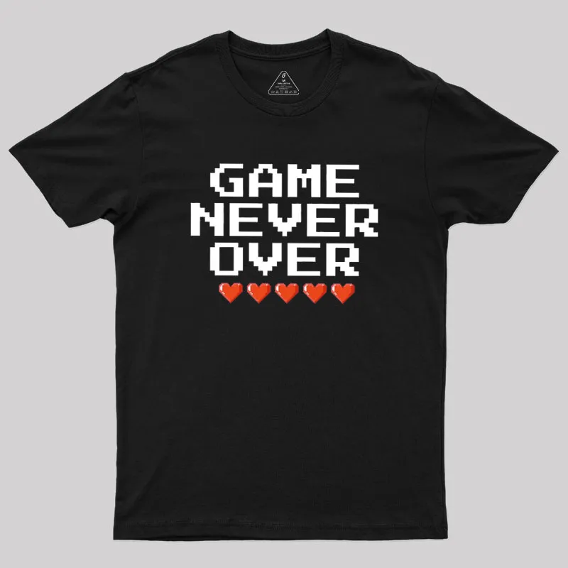 Game Never Over Geek T-Shirt