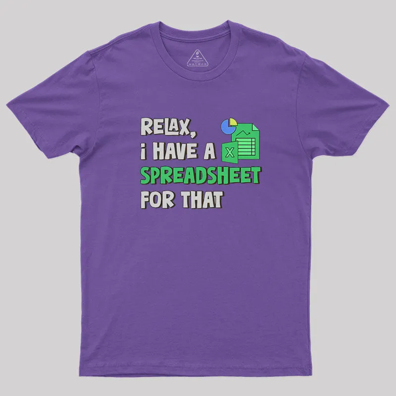 Relax I Have a Spreadsheet For That Geek T-Shirt - Image 6