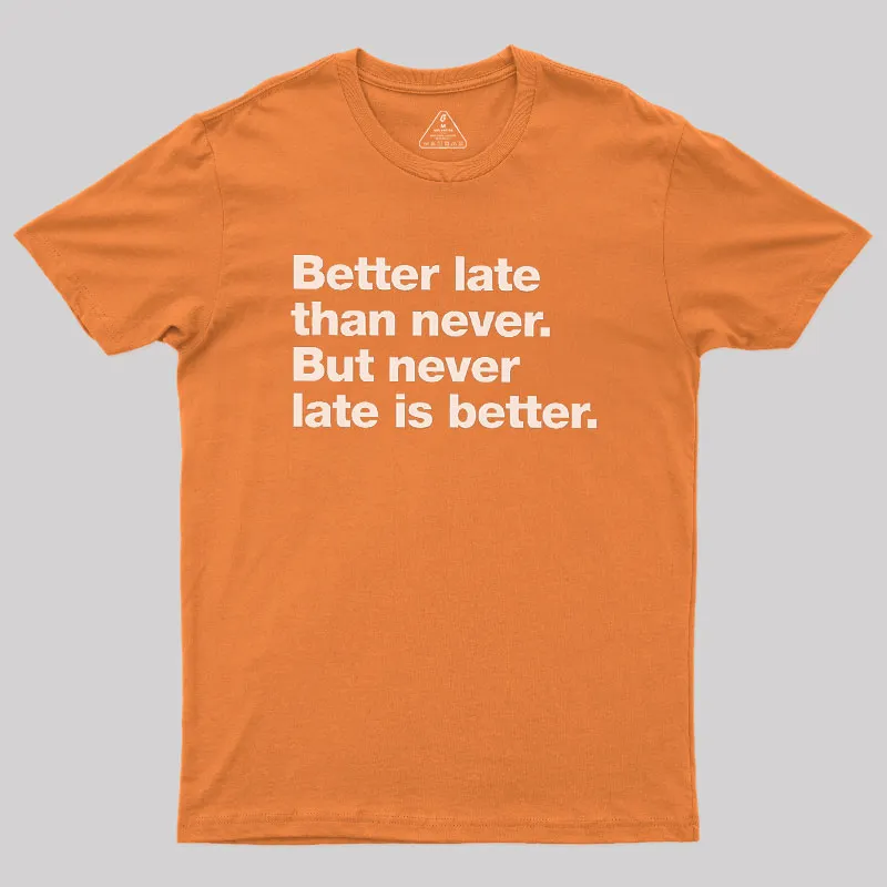 Better Late Than Never Geek T-Shirt - Image 7