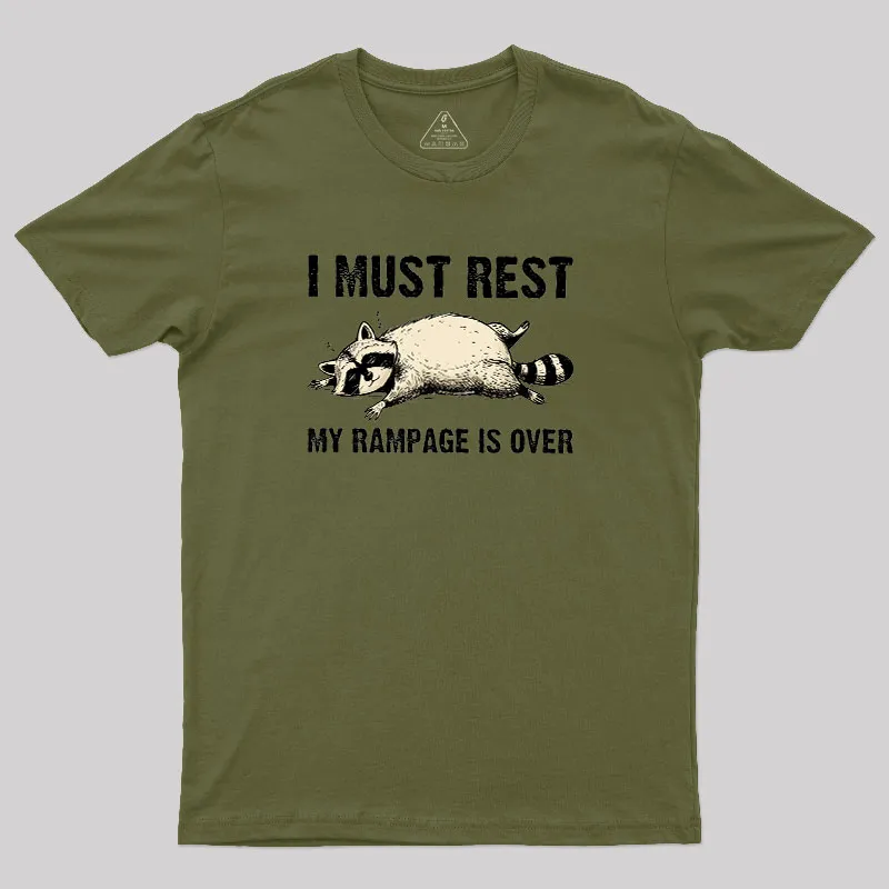 I Must Rest My Rampage Is Over Geek T-Shirt