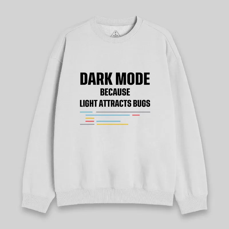 Dark Mode Because Light Attracts Bugs Sweatshirt - Image 5
