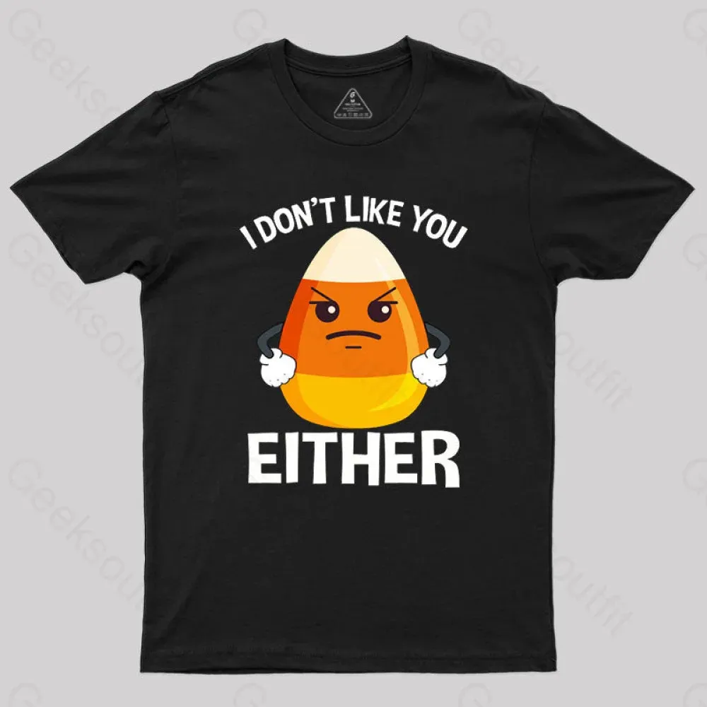 Candycorn I Don't Like You Either T-Shirt - Image 2