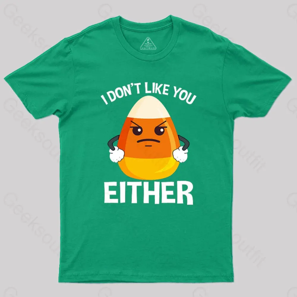 Candycorn I Don't Like You Either T-Shirt - Image 8