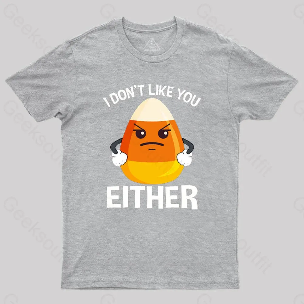 Candycorn I Don't Like You Either T-Shirt - Image 5