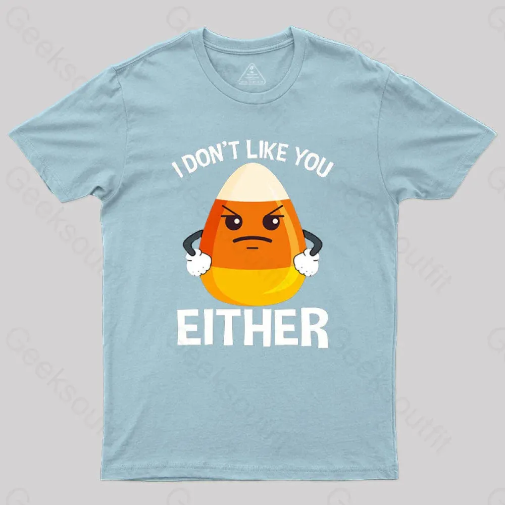 Candycorn I Don't Like You Either T-Shirt - Image 6