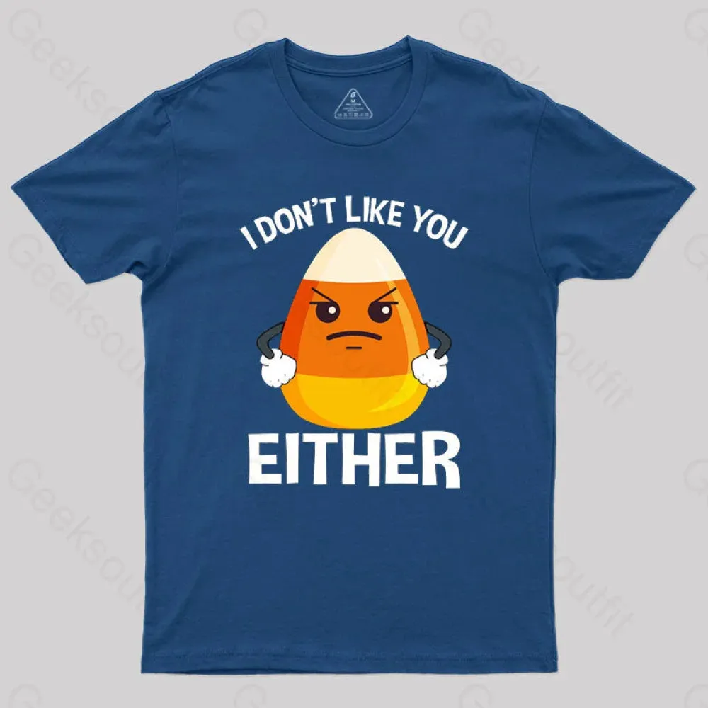 Candycorn I Don't Like You Either T-Shirt - Image 4
