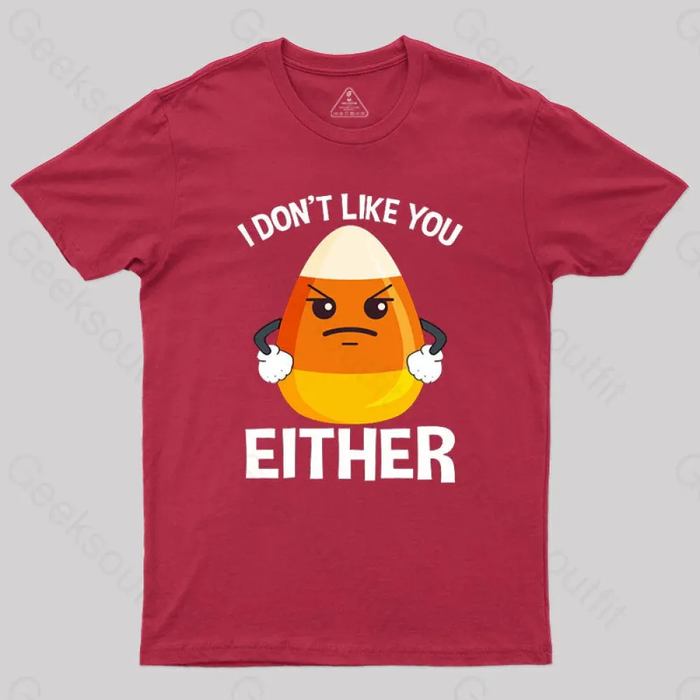 Candycorn I Don't Like You Either T-Shirt - Image 7