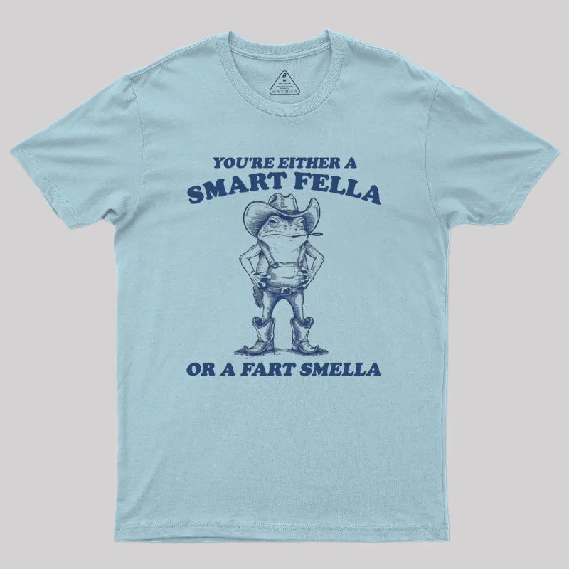 Are You A Smart Fella Or Fart Smella Geek T-Shirt - Image 2