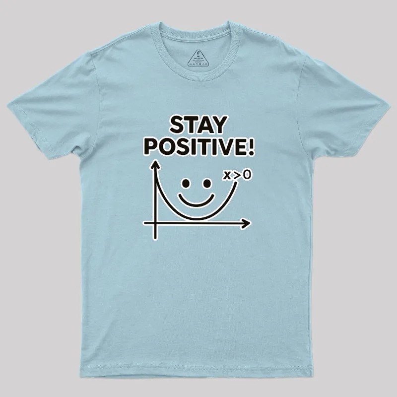 Stay Positive Geek T-Shirt - Image 9