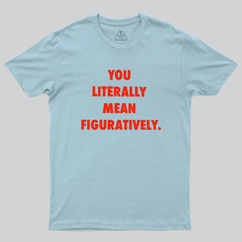 Grammar Police Literally vs. Figuratively T-Shirt - Image 7