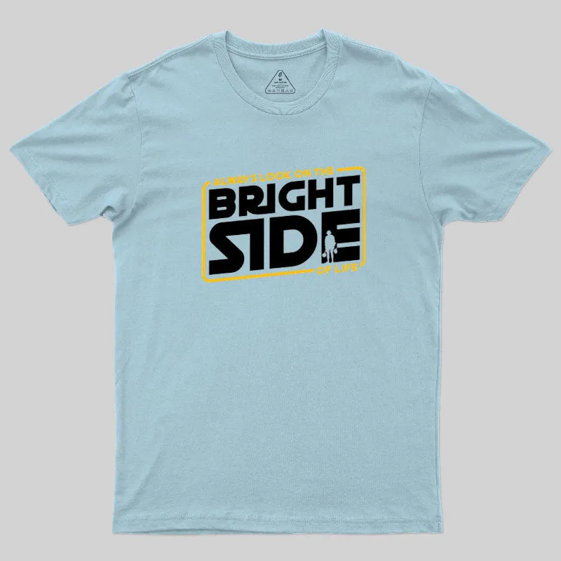Always look On The Bright Side Geek T-Shirt - Image 7