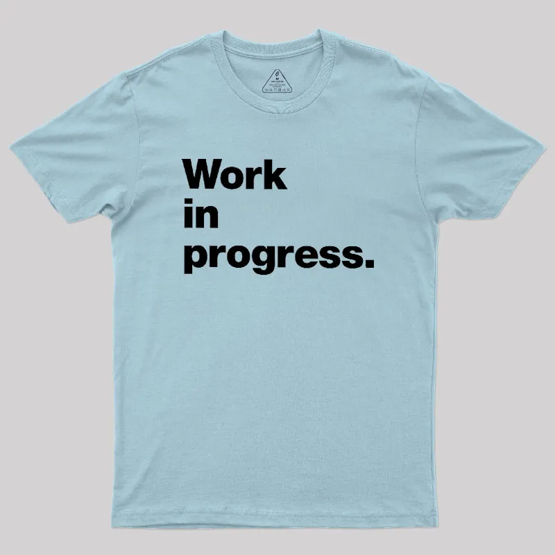 Work In Progress Geek T-Shirt - Image 10