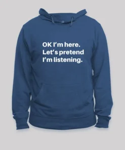 Pretend I Am Listening Geek Hoodie
