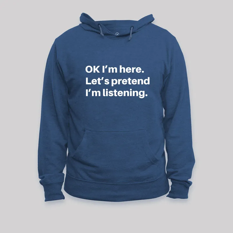 Pretend I Am Listening Geek Hoodie