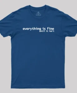 Alternative view of Everything is Fine Typography White Text Geek T-Shirt