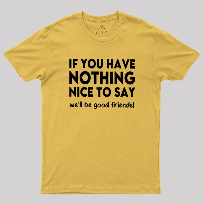 We Will Be Good Friends Geek T-Shirt - Image 8