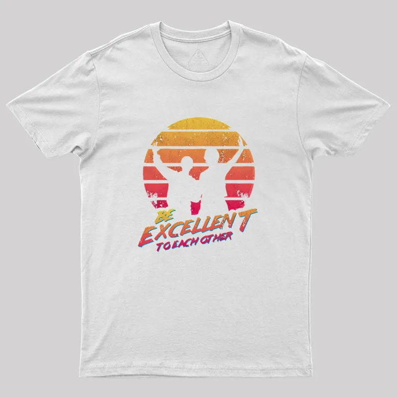 Bill And Ted Be Excellent To Each Other Geek T-Shirt - Image 9