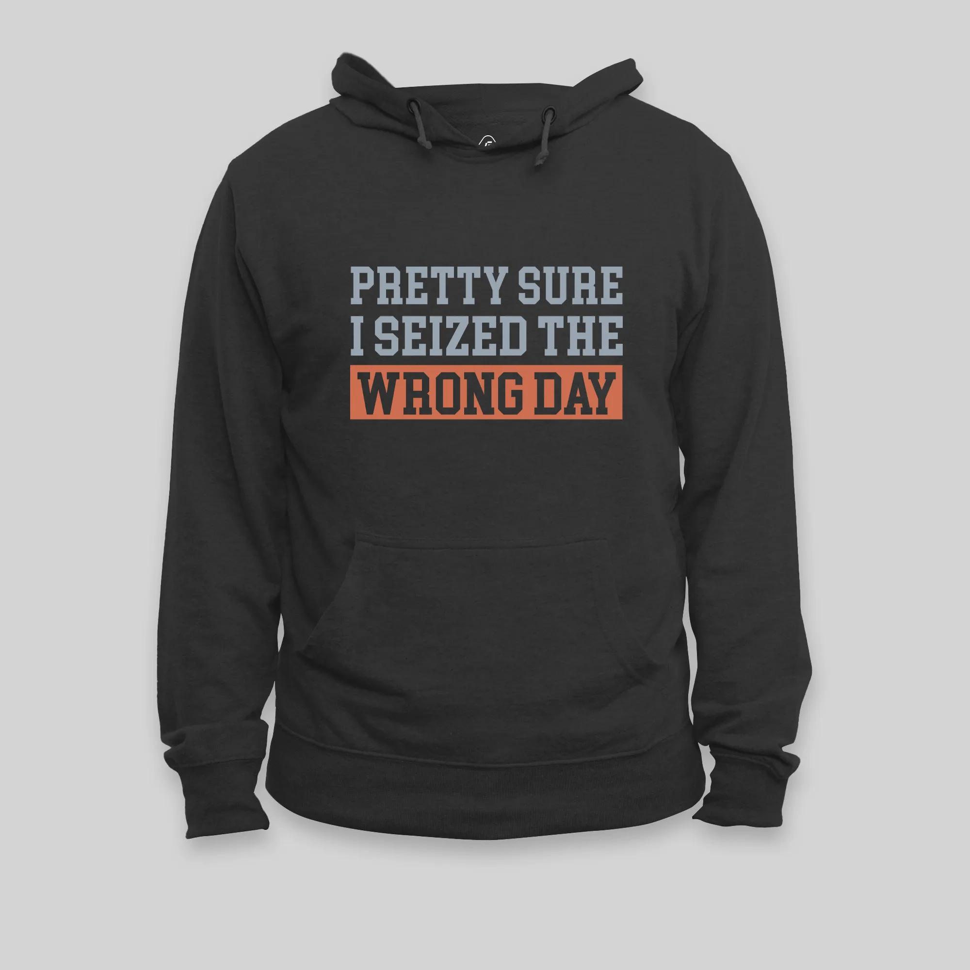 I'm Pretty Sure I Seized The Wrong Day Hoodie - Image 4