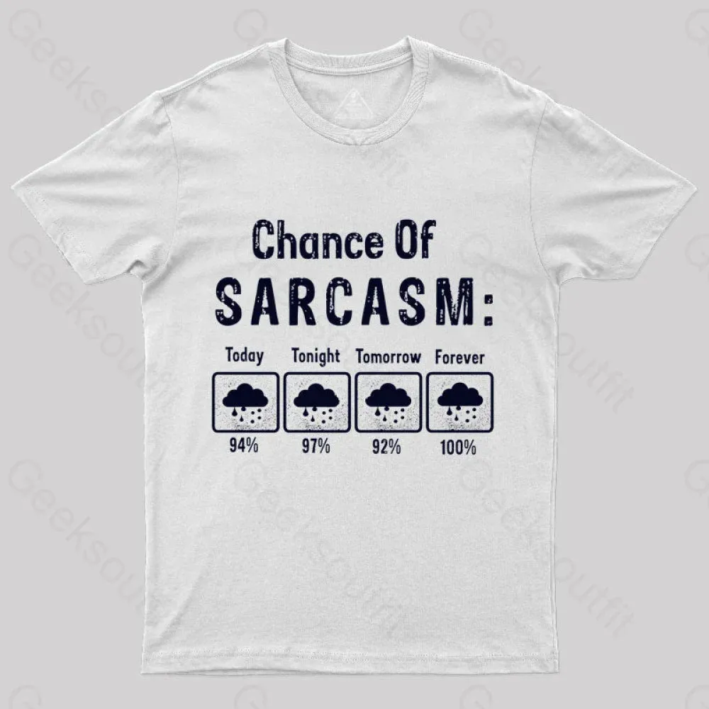 Chance Of Sarcasm Geek T-Shirt - Image 11