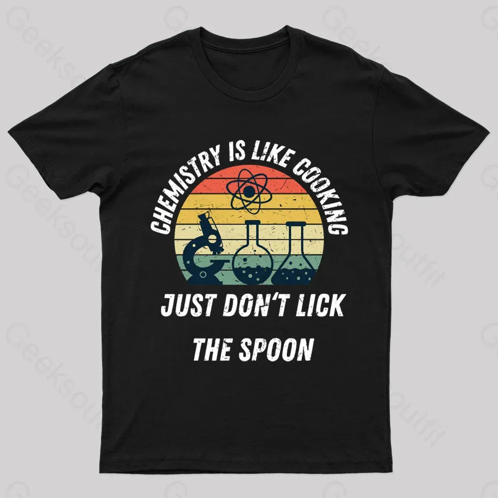 Chemistry Is Like Cooking Just Don't Lick The Spoon Geek T-Shirt - Image 3
