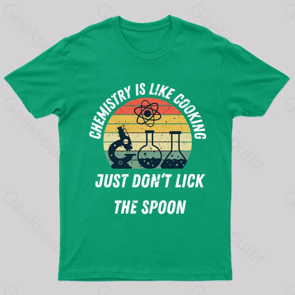 Chemistry Is Like Cooking Just Don't Lick The Spoon Geek T-Shirt - Image 6