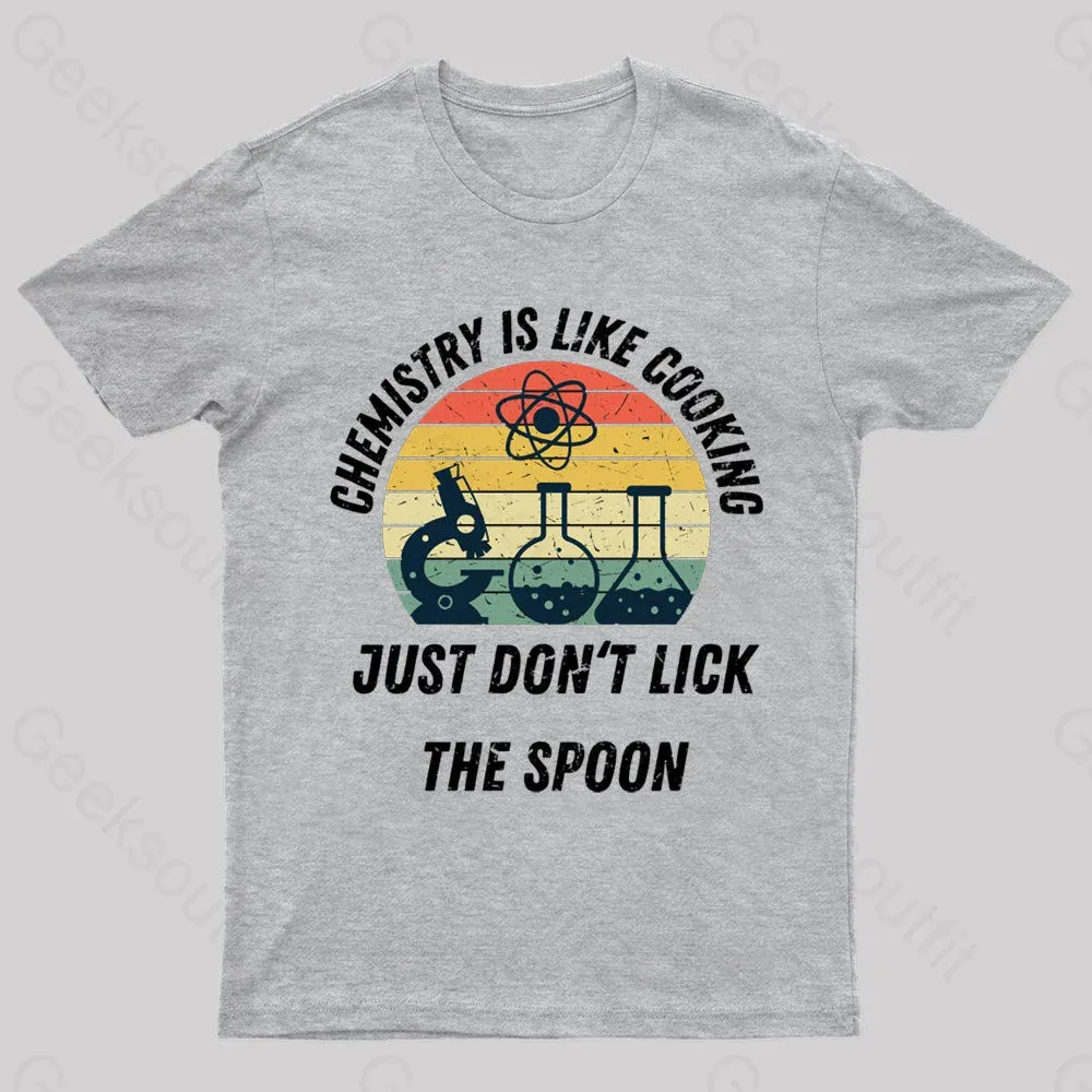 Chemistry Is Like Cooking Just Don't Lick The Spoon Geek T-Shirt - Image 5