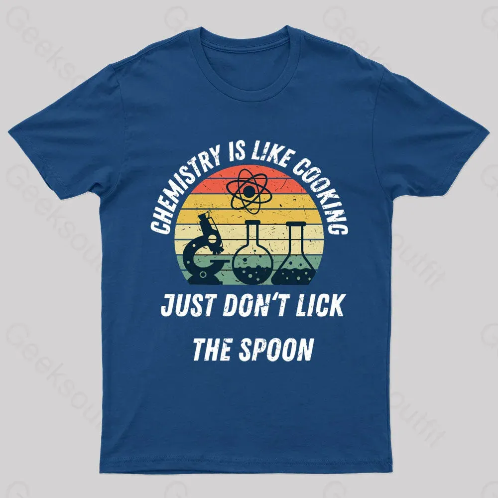Chemistry Is Like Cooking Just Don't Lick The Spoon Geek T-Shirt - Image 2