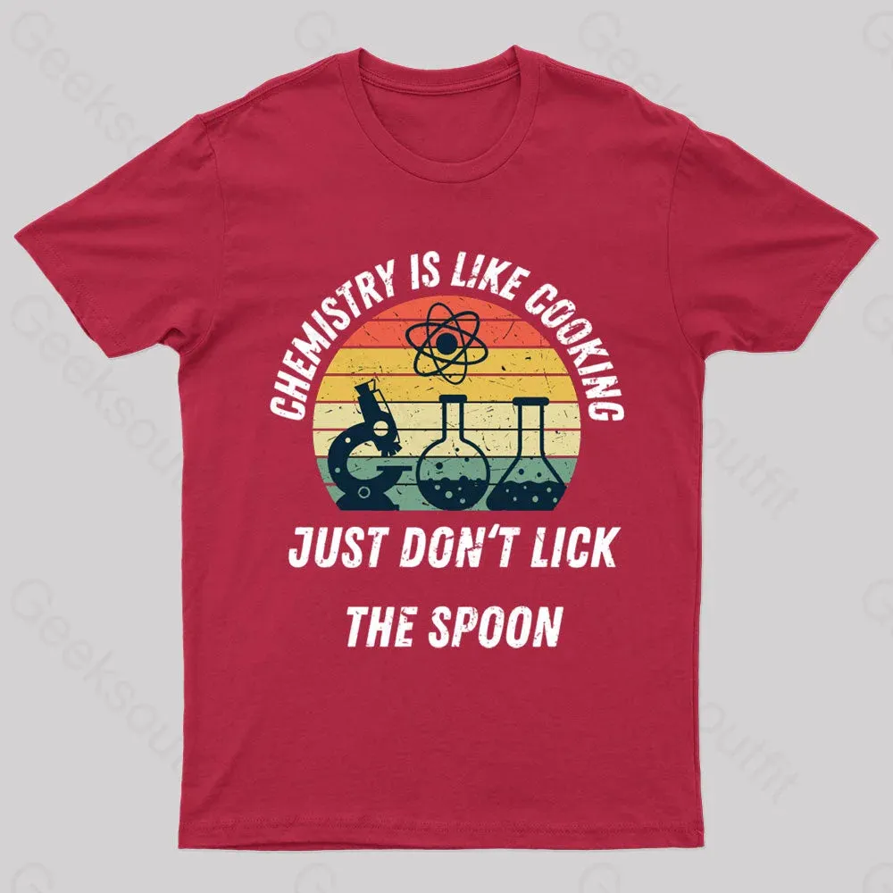 Chemistry Is Like Cooking Just Don't Lick The Spoon Geek T-Shirt - Image 4