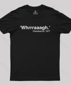 Chewie Whrrraaagh Geek T-Shirt