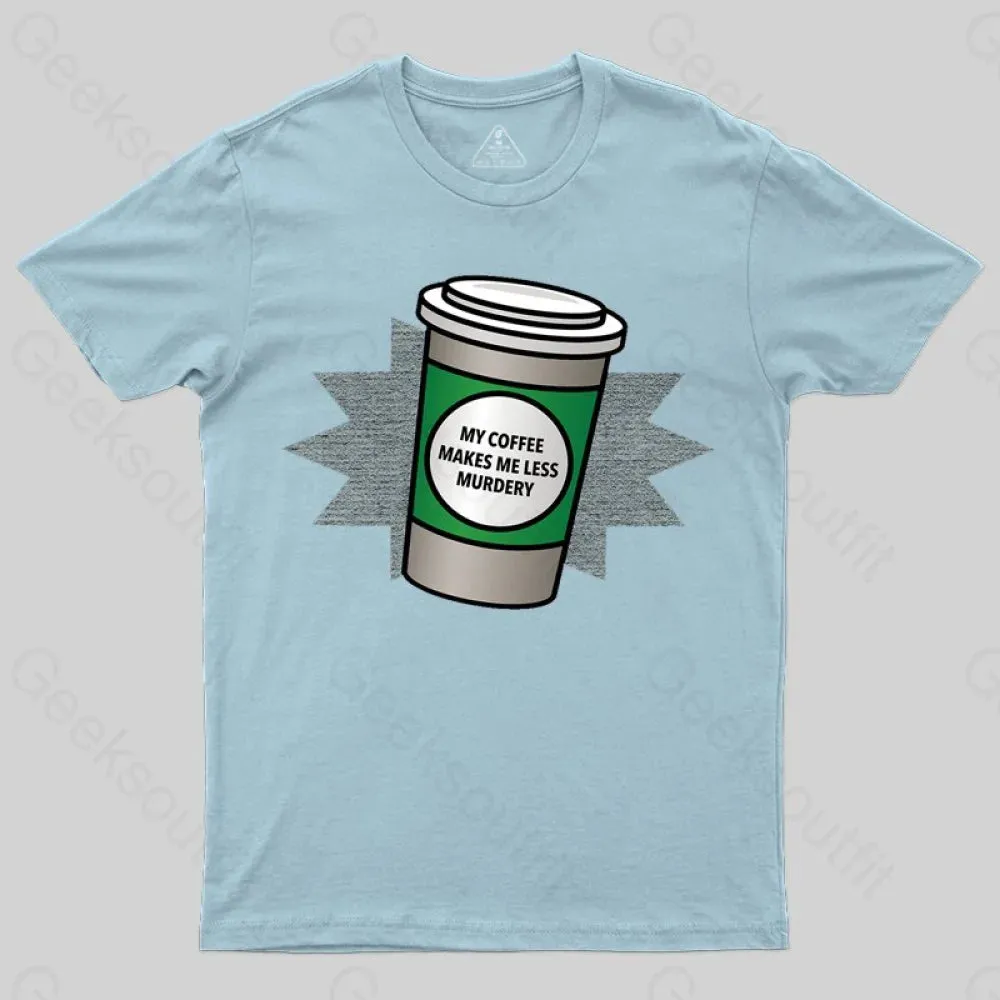 Coffee Makes Me Less Murdery T-shirt - Image 6