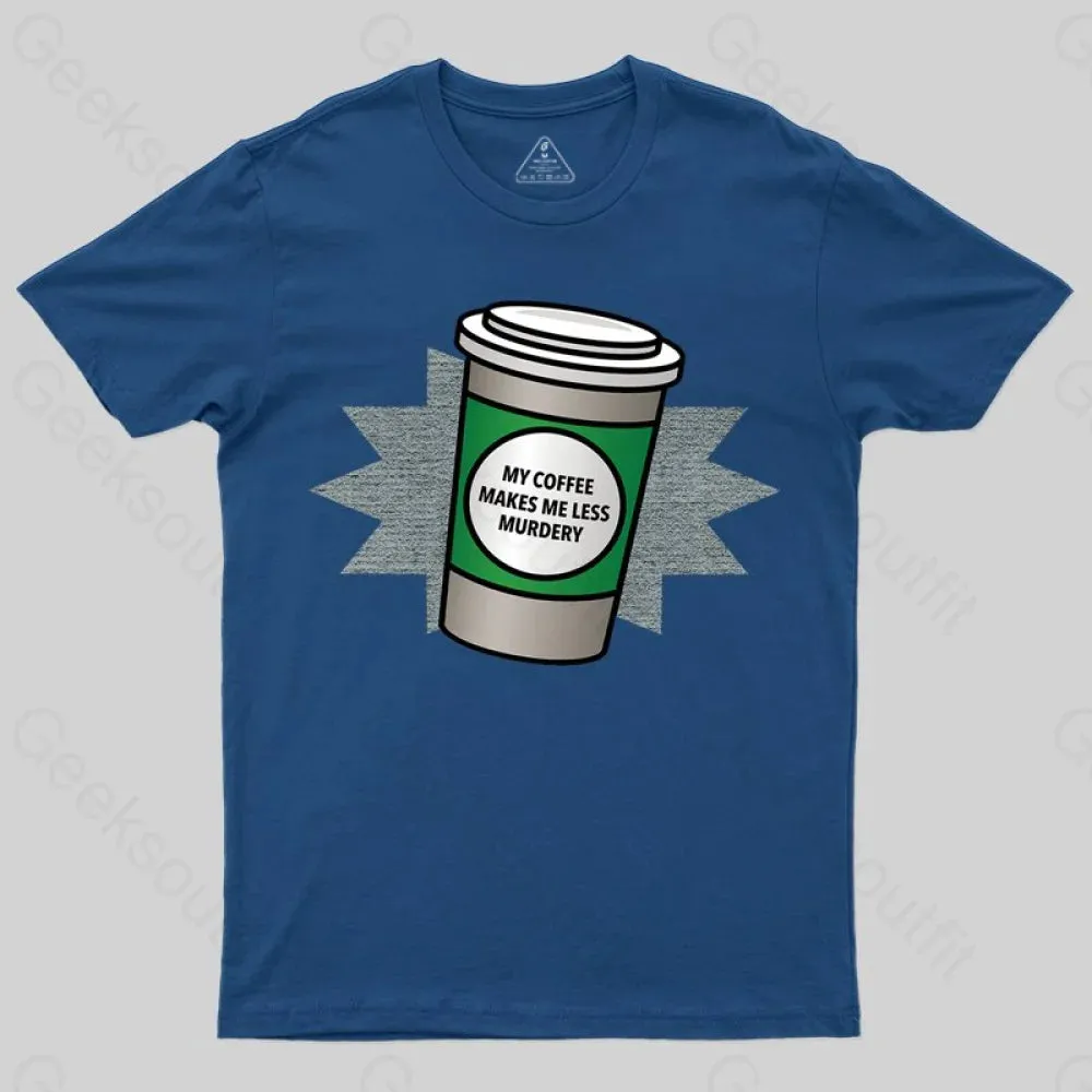 Coffee Makes Me Less Murdery T-shirt - Image 3