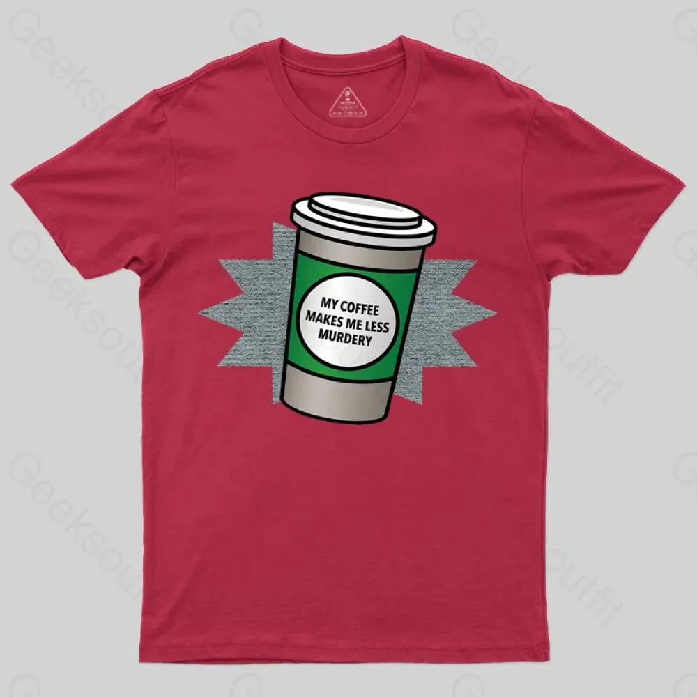 Coffee Makes Me Less Murdery T-shirt - Image 7