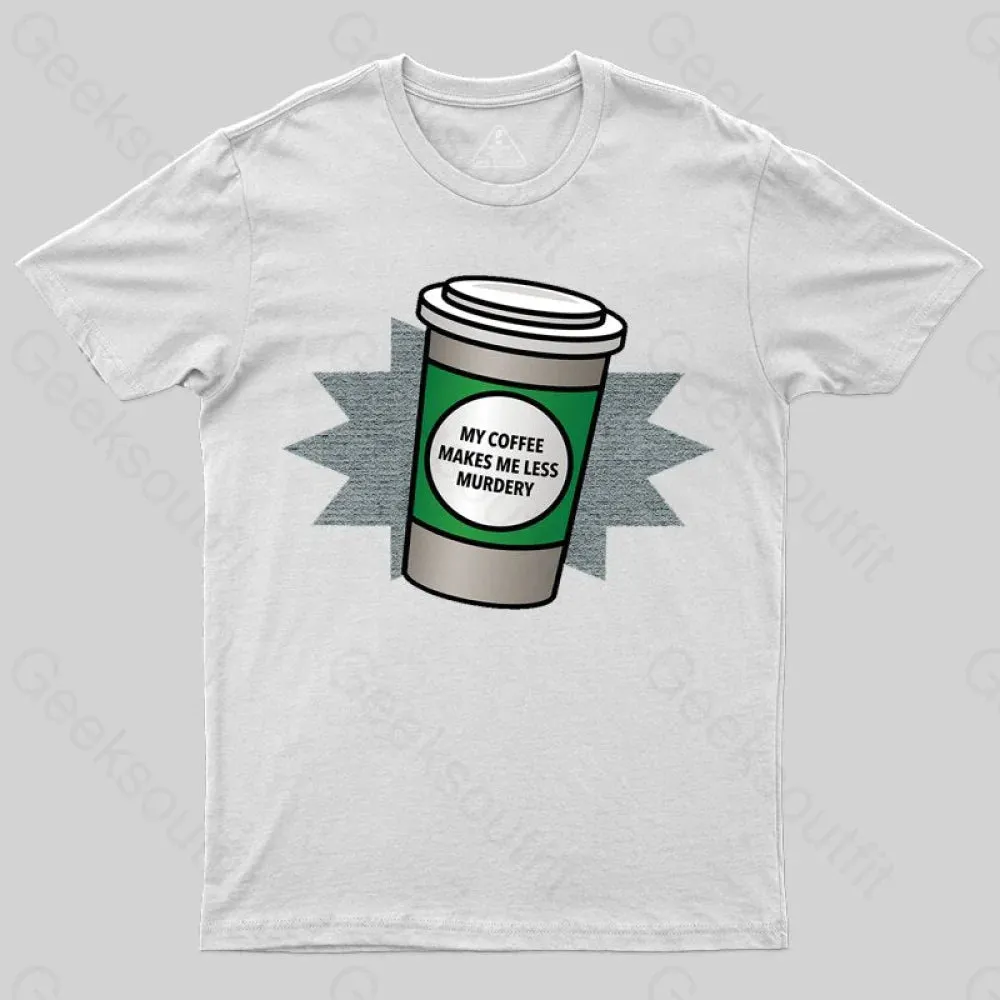 Coffee Makes Me Less Murdery T-shirt - Image 2