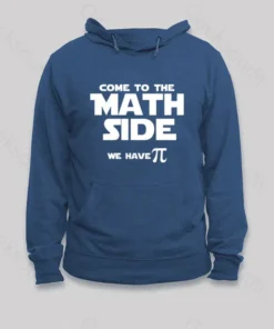Come To The Math Side We Have Pi Hoodie
