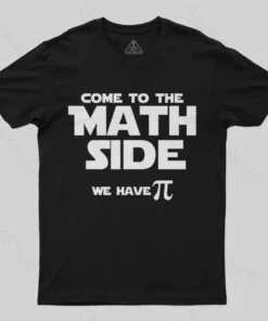 Come To The Math Side We Have Pi T-Shirt