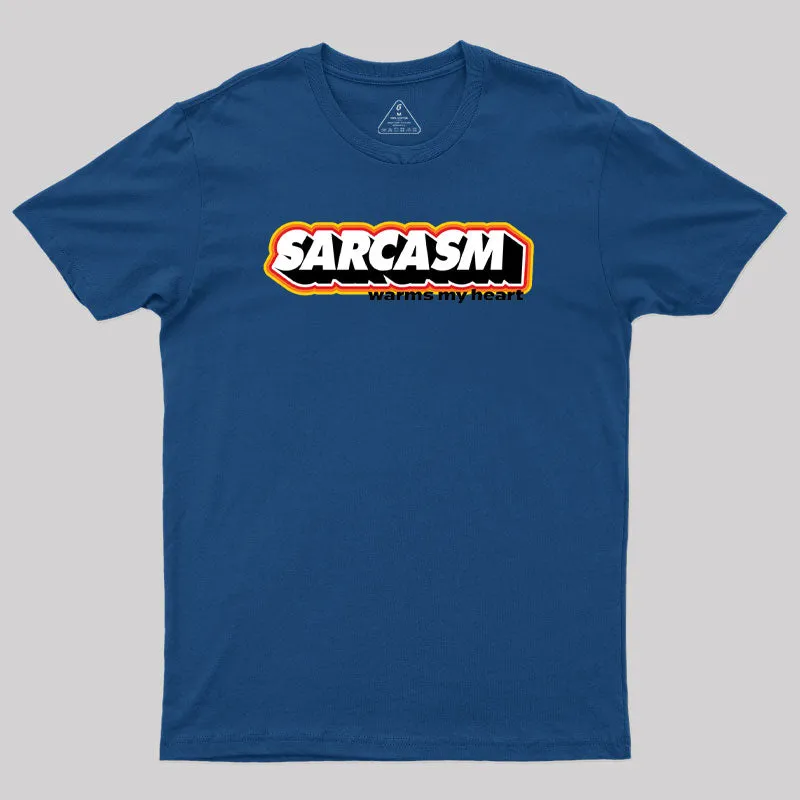 Sarcasm Warms My Heart Geek T-Shirt
