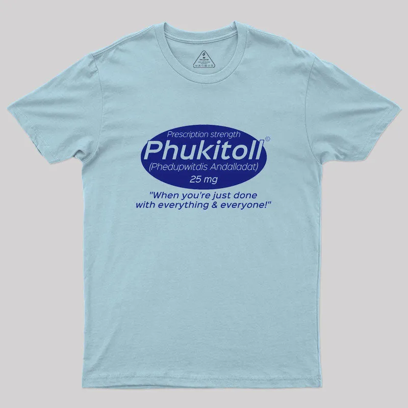 Prescription Strength Phukitoll Geek T-Shirt - Image 10