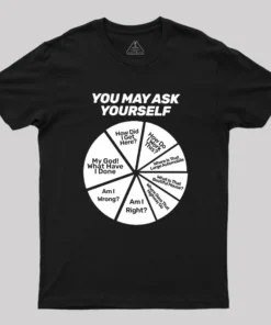 You May Ask Yourself Pie Chart Geek T-Shirt