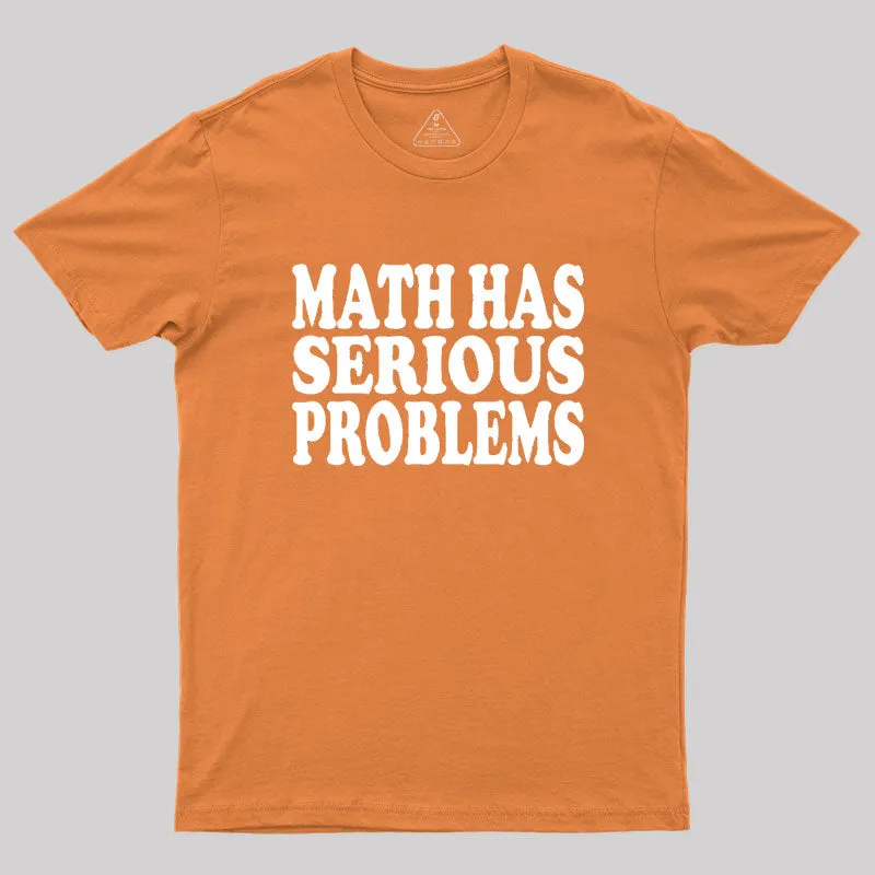 Math Has Serious Problems Geek T-Shirt - Image 7