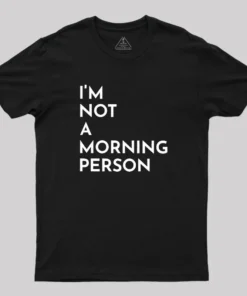 I Am Not A Morning People Geek T-Shirt