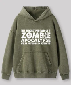 Alternative view of Zombie Apocalypse Hardest Part Pretending Not Excited Washed Hoodie