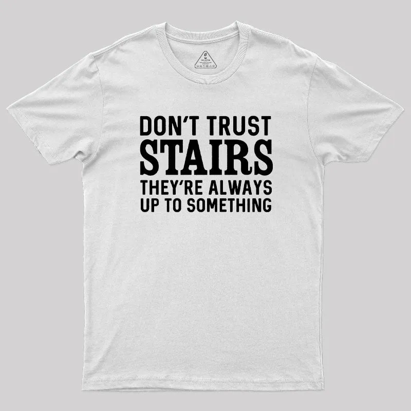 Don't Trust Stairs Geek T-Shirt - Image 11