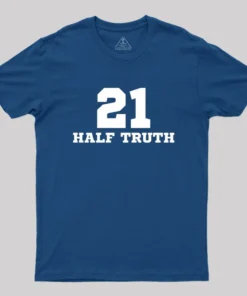 21 Half Truth 42 Geek T-Shirt